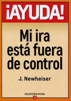 ¡AYUDA! Mi Ira Está Fuera De Control (Tapa Suave) [Libro Bolsillo]