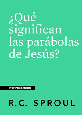 ¿Qué Significan las Parábolas de Jesús? (Tapa Rústica)