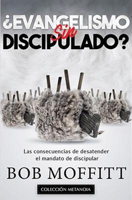 ¿Evangelismo Sin Discipulado?