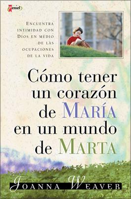 Como Tener un Corazón de María en un Mundo de Marta