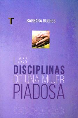 Disciplinas de Una Mujer Piadosa
