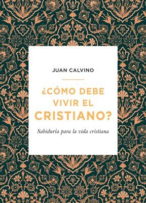 ¿Cómo Debe Vivir el Cristiano?