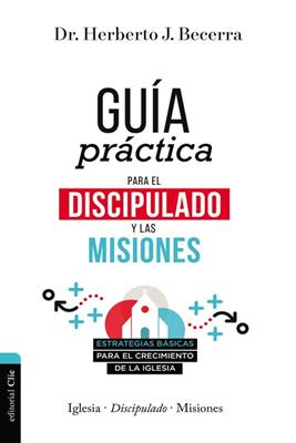 Guía Práctica Para el Discipulado y las Misiones