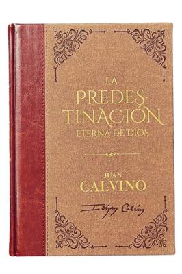 La Predestinación Eterna de Dios (Tapa Dura)