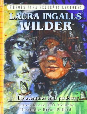 Laura Ingalls Wilder - Las aventuras en la Pradera
