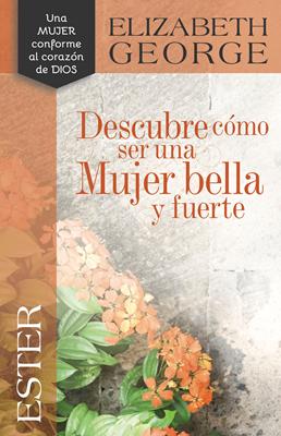 Ester: Descubre Como Ser una Mujer Bella y Fuerte (Tapa Rústica)