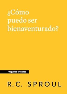 ¿Cómo Puedo ser Bienaventurado? (Tapa Rústica)