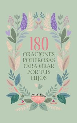 180 Oraciones Poderosas Para Orar por Sus Hijos