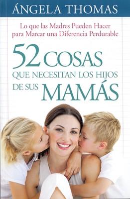 52 Cosas Que Necesitan Los Hijos de Sus Mamás