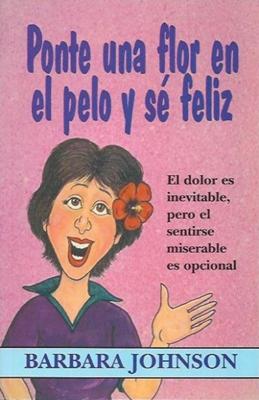 Ponte Una Flor en el Pelo y Sé Feliz