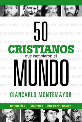 50 Cristianos Que Cambiaron el Mundo