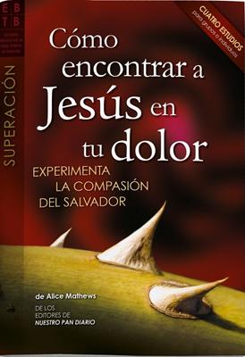 ¿Cómo Encontrar a Jesús en tu Dolor?
