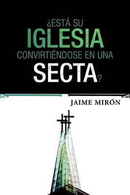 ¿Está su iglesia convirtiéndose en una secta?