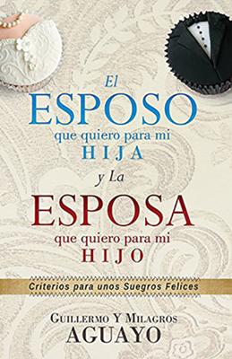 El Esposo que Quiero para mi Hija y La Esposa que Quiero para mi Hijo.