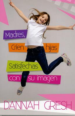 Madres, Críen Hijas Satisfechas de Sí Mismo