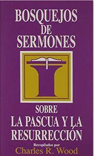 Bosquejos de Sermones Sobre la Pascua y la Resurrección
