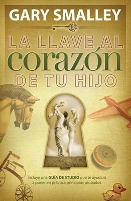 La Llave Al Corazon De Tu Hijo