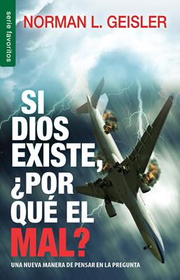 Si Dios Existe, ¿Por Qué el Mal?