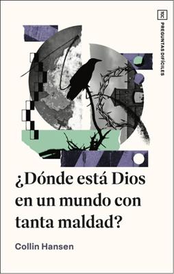 ¿Dónde Está Dios en un Mundo con Tanta Maldad? (Tapa Rústica)