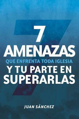 7 Amenazas Que Enfrenta Toda Iglesia