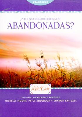 ¿Perdonar Cuando Hemos Sido Abandonadas?