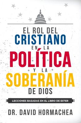 El Rol del Cristiano en la Politica  y la Soberania de Dios