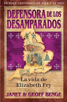 Defensora de los Desamparados - La Vida de Elizabeth Fry (Tapa Rústica)
