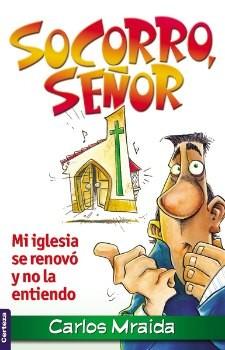 Socorro, Señor: Mi iglesia se renovó y no la entiendo