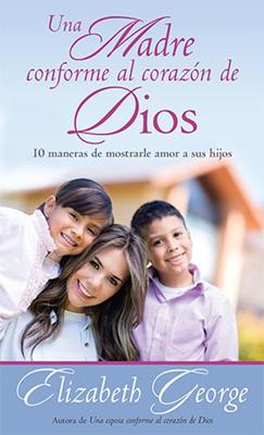 Una Madre Conforme al Corazón de Dios (Tapa Rústica) [Libro Bolsillo]