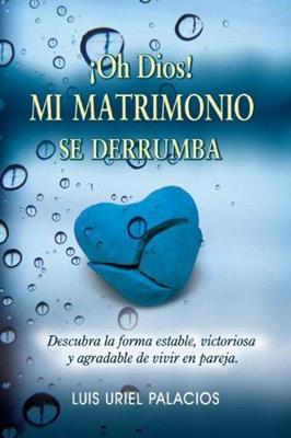 ¡Oh Dios! Mi matrimonio se derrumba