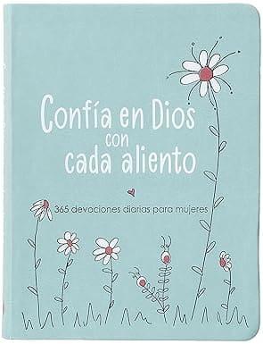 Confía en Dios con cada aliento: 365 devociones diarias para mujeres