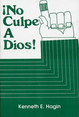 ¡No culpe a Dios!
