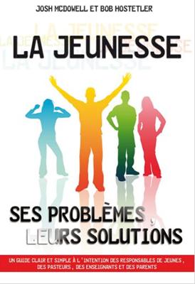 La jeunesse ses problèmes, leurs solutions