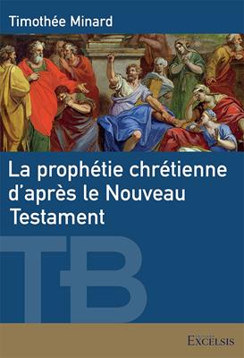 La prophétie chrétienne d'après le Nouveau Testament