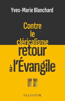 Contre le cléricalisme retour à l'Evangile
