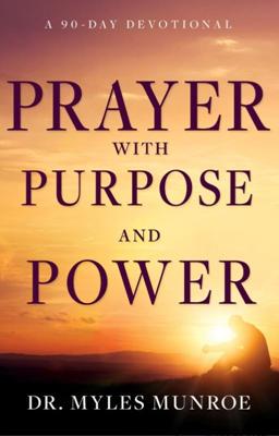 Prayer with purpose and power,  A 90 day devotional, hardcover