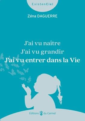 J'ai vu naitre, j'ai vu grandir, j'ai vu entrer dans la vie