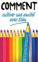 Comment cultiver une amitié avec Dieu