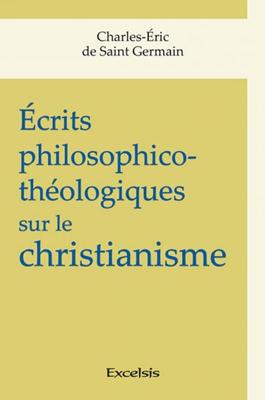 Ecrits philosophico-théologiques sur le christianisme