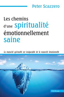 Les chemins d'une spiritualité émotionnellement saine