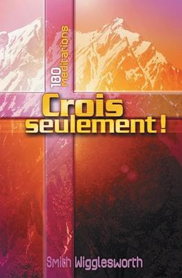 Crois seulement