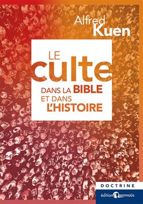 Le culte dans la Bible et dans l'histoire