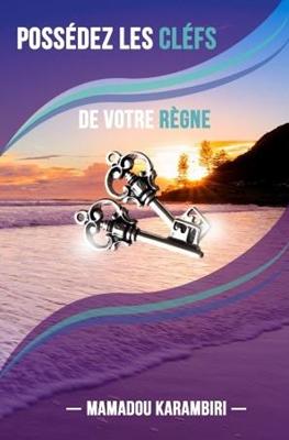 Possédez les clefs de votre règne