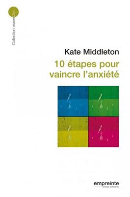 10 étapes pour vaincre l'anxiété