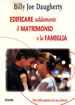 Edificare saldamente il matrimonio e la famiglia