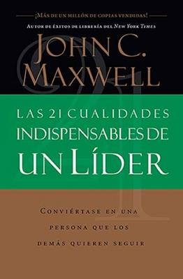 Las 21 Cualidades Indispensables De Un Líder (Rústica) [Libro]