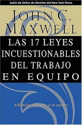Las 17 Leyes Incuestionables Del Trabajo En Equipo (Rústica) [Libro]