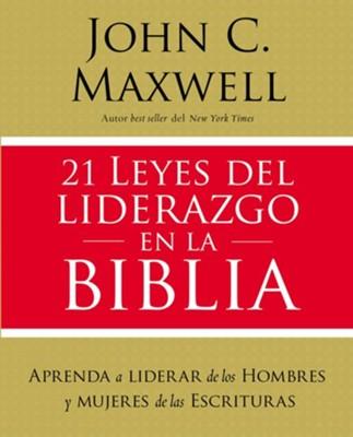 21 Leyes Del liderazgo En La Biblia (Rústica)