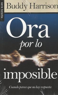 Ora Por Lo Imposible Bolsillo (Rústica)