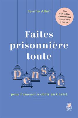 Faites prisonnière toute pensée pour l'amener à obéir au Christ